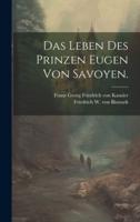 Das Leben Des Prinzen Eugen Von Savoyen.