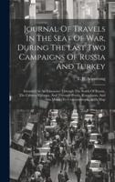 Journal Of Travels In The Seat Of War, During The Last Two Campaigns Of Russia And Turkey