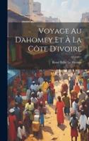 Voyage Au Dahomey Et À La Côte D'ivoire