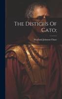 The Distichs Of Cato;