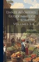 Dante Alighieris Guddommelige Komedie, Volumes 3-4...
