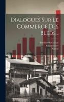 Dialogues Sur Le Commerce Des Bleds...