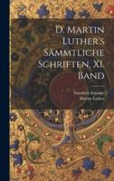 D. Martin Luther's Sämmtliche Schriften, XI. Band