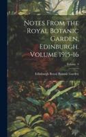 Notes From the Royal Botanic Garden, Edinburgh. Volume 1915-16; Volume 9