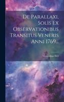 De Parallaxi, Solis Ex Observationibus Transitus Veneris Anni 1769...