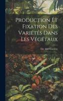 Production Et Fixation Des Variétés Dans Les Végétaux