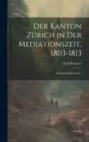Der Kanton Zürich in Der Mediationszeit, 1803-1813