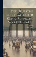 Der Deutsche Reichstag Unter König Ruprecht Von Der Pfalz...