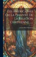 Les Americaines Ou La Preuvre De La Religion Chrétienne ......