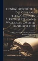 Denkwürdigkeiten Des General-Feldmarschalls Alfred Grafen Von Waldersee, Zweiter Band, 1888-1900