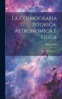 La Cosmografia Istorica, Astronomica E Fisica