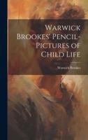 Warwick Brookes' Pencil-Pictures of Child Life