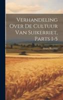 Verhandeling Over De Cultuur Van Suikerriet, Parts 1-5
