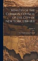 Minutes of the Common Council of the City of New York, 1784-1831; Volume 10