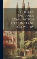 College Entrance Examination Papers in Plane Geometry
