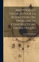 Methodes Et Theories Pour La Resolution Des Problems De Constructions Geometriques