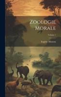 Zoologie Morale; Volume 1