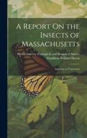 A Report On the Insects of Massachusetts