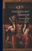 Singlehurst Manor; Or, a Story of Country Life