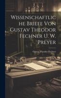 Wissenschaftliche Briefe Von Gustav Theodor Fechner U. W. Preyer