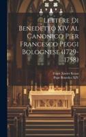 Lettere Di Benedetto XIV Al Canonico Pier Francesco Peggi Bolognese (1729-1758)