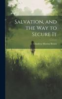 Salvation, and the Way to Secure It