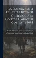 La Guerra Per Li Principi Cristiani Guerreggiata Contra I Saracini Corrente 1095