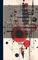 Institutiones Calculi Differentialis Cum Eius Usu in Analysi Finitorum Ac Doctrina Serierum; Volume 1
