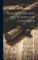 Max Müller and the Science of Language