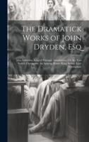 The Dramatick Works of John Dryden, Esq