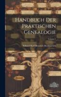 Handbuch Der Praktischen Genealogie; Volume 1