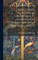 Bibliotheca Scriptorum Graecorum Et Romanorum Teubneriana Libanii Opera Recensuit