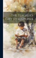 The Teacher's Gift to His Pupils