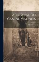A Treatise On Canine Madness