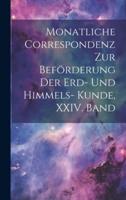 Monatliche Correspondenz Zur Beförderung Der Erd- Und Himmels- Kunde, XXIV. Band