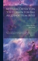 Mittlere Örter Von 570 Sternen Für Das Aequinoctium 1815.0