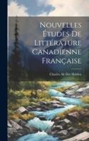 Nouvelles Études De Littérature Canadienne Française