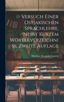 Versuch Einer Ostjakischen Sprachlehre, Nebst Kurzem Wörterverzeichniss, Zweite Auflage