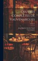 Oeuvres Complètes De Vauvenargues; Volume 2