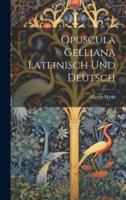 Opuscula Gelliana Lateinisch Und Deutsch