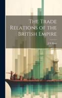 The Trade Relations of the British Empire