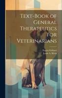 Text-Book of General Therapeutics for Veterinarians