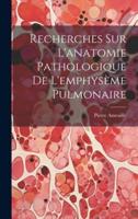 Recherches Sur L'anatomie Pathologique De L'emphysème Pulmonaire
