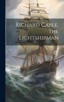 Richard Cable, the Lightshipman