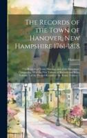 The Records of the Town of Hanover, New Hampshire 1761-1818