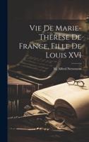 Vie De Marie-Thérèse De France, Fille De Louis XVI