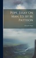Pope. Essay On Man, Ed. By M. Pattison