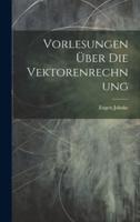 Vorlesungen Über Die Vektorenrechnung