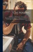 Gas Making; Gas Supply and Distribution; Domestic Uses of Gas; Plumbing Materials and Tools; Soldering and Wiping; Leads Work; Pipe Work; Washing and Drinking Fixtures; Baths and Urinals