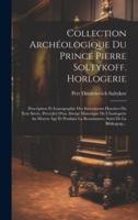 Collection Archéologique Du Prince Pierre Soltykoff. Horlogerie